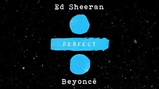Ed Sheeran - Perfect Duet (with Beyoncé)