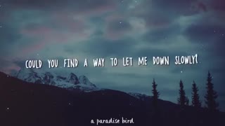 [Let me down slowly]