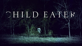 دانلود فیلم ترسناک بچه خوار Child Eater 2016